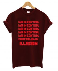 I Am In An Illusion T-Shirt