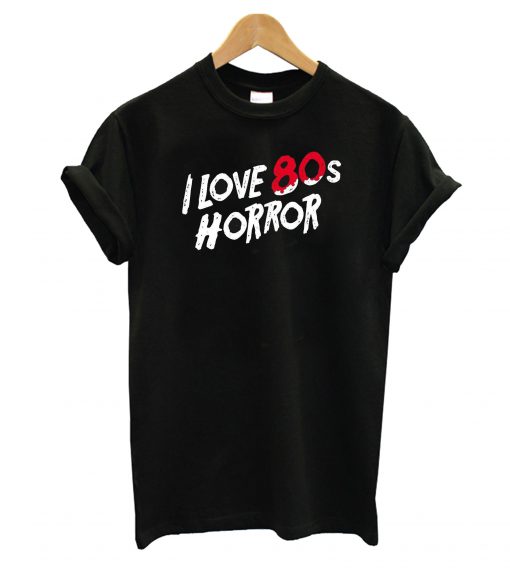 I Love 80's Horror T-Shirt