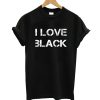 I Love Black T-Shirt