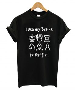 I Use My Brains To Battle T-Shirt