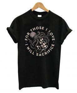 I Will Sacrifice T-Shirt