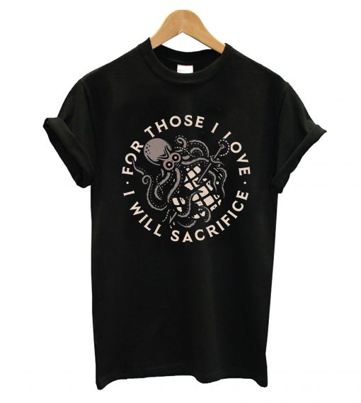 I Will Sacrifice T-Shirt