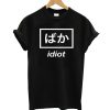 Idiot In Japan T-Shirt