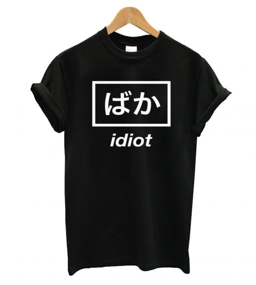 Idiot In Japan T-Shirt