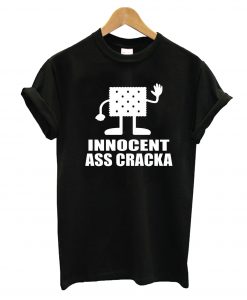 Innocent Ass Cracka T-Shirt