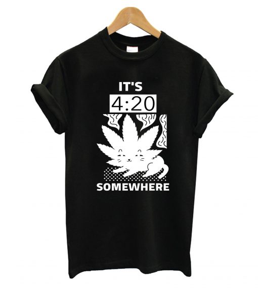 It's 420 Somewhere T-Shirt