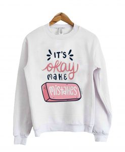 It's Okay Make Mistakes Sweatshirt