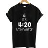 Its Somewhere T-Shirt