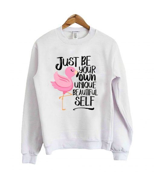 Just Be Your Own Unique Sweatshirt