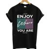 Just Enjoy T-Shirt