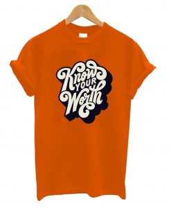 Know Your Worth T-Shirt