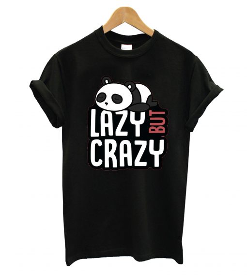 Lazy But Crazy T-Shirt