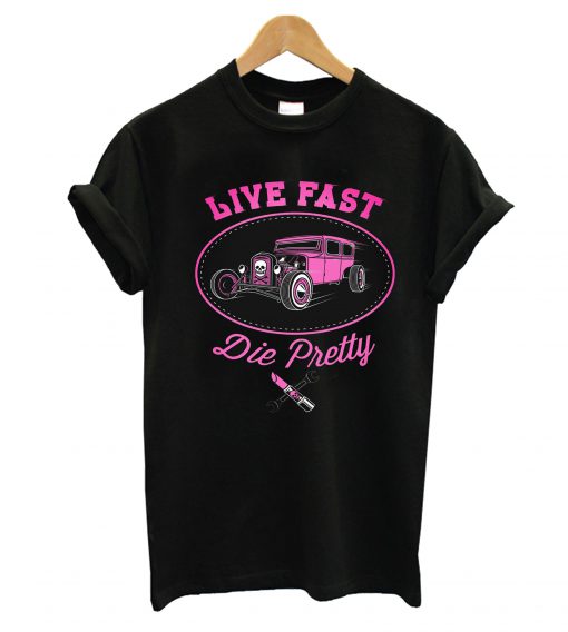 Live Fast Die Pretty T-Shirt