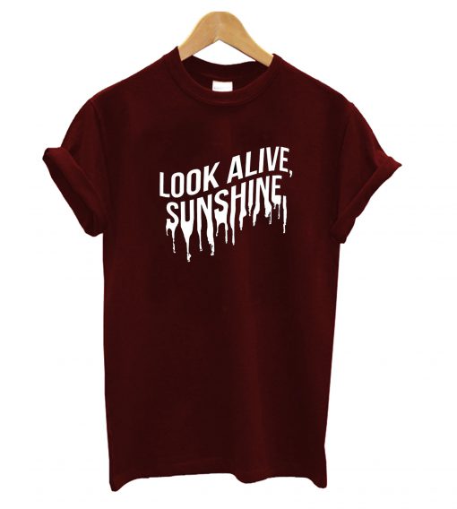 Look Alive Sunshine T-Shirt