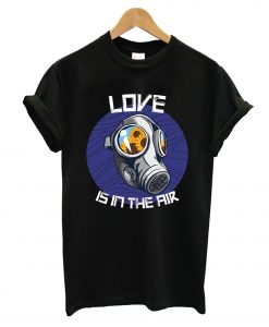 Love Is In The Air T-Shirt