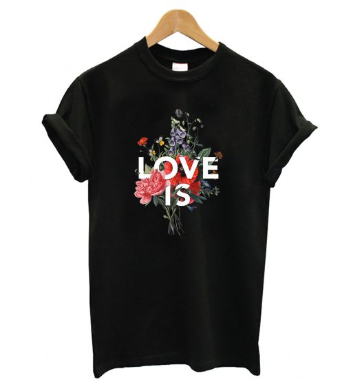 Love Is T-Shirt