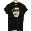 Make Coffee T-Shirt