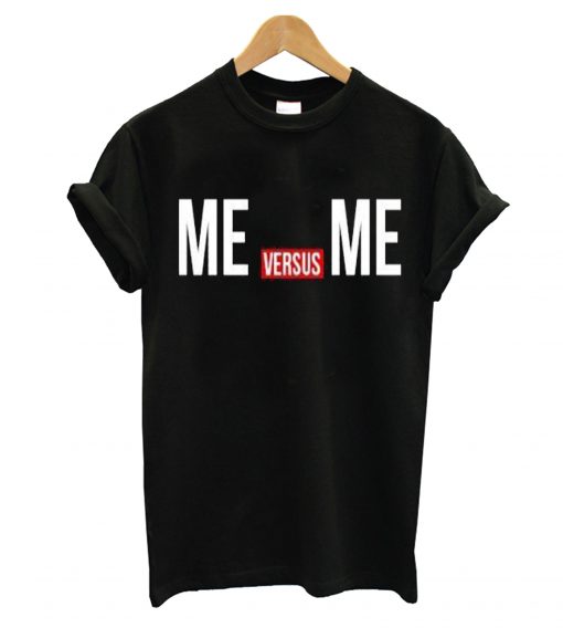 Me Versus Me-T-Shirt