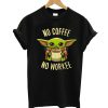 No Coffee No Workee T-Shirt