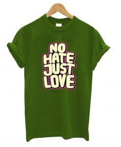 No Hate Just Love T-Shirt