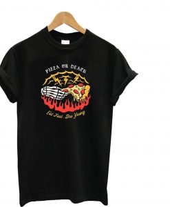 Pizza Or Death T-Shirt