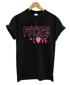 Psychos In Love T-Shirt