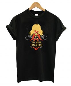 Say Your Prayers T-Shirt