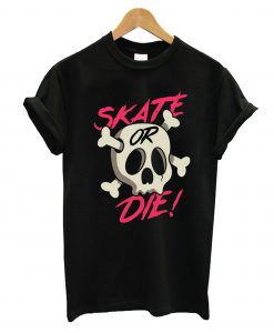 Skate Or Die T-Shirt