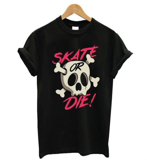 Skate Or Die T-Shirt