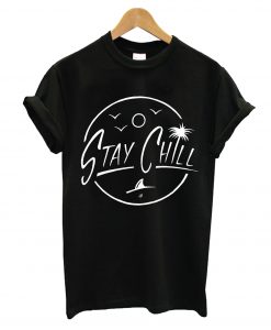 Stay Chill T-Shirt