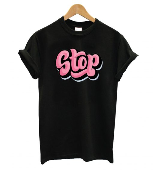 Stop Typography T-Shirt