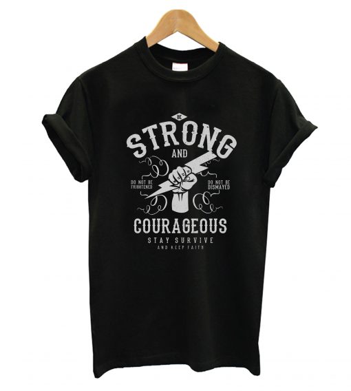 Strong And Courageous T-Shirt