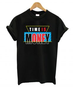 Time Is Money T-Shirt