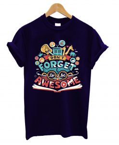 To Be Awesome T-Shirt