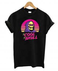 Too Cool For Skull T-Shirt