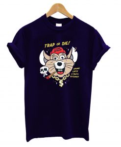 Trap Or Die T-Shirt