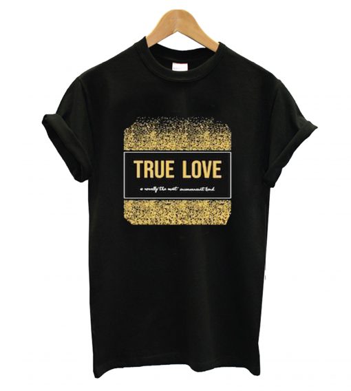 True Love Gold T-Shirt