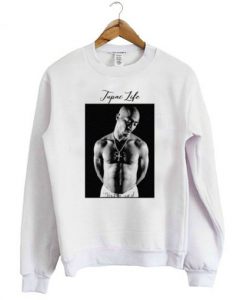 Tupac Life Sweatshirt