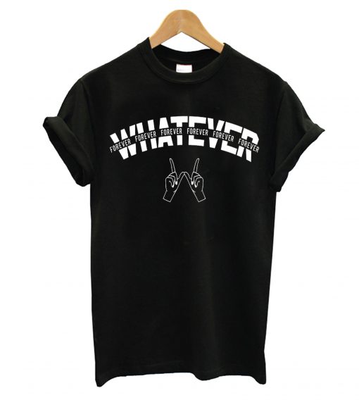 Whatever Forever T-Shirt