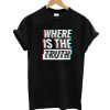 Where Is The Truth T-Shirt