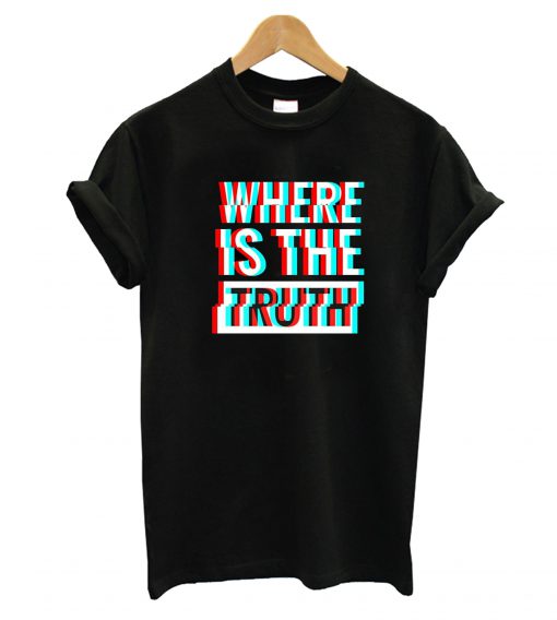 Where Is The Truth T-Shirt