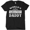 World’s Greatest Daddy T-Shirt