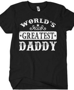 World’s Greatest Daddy T-Shirt