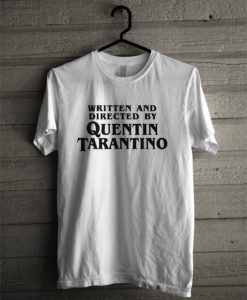 Written And Directed By Quentin Tarantino T-Shirt