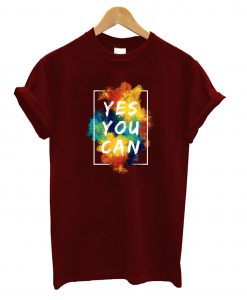 Yes You Can T-Shirt