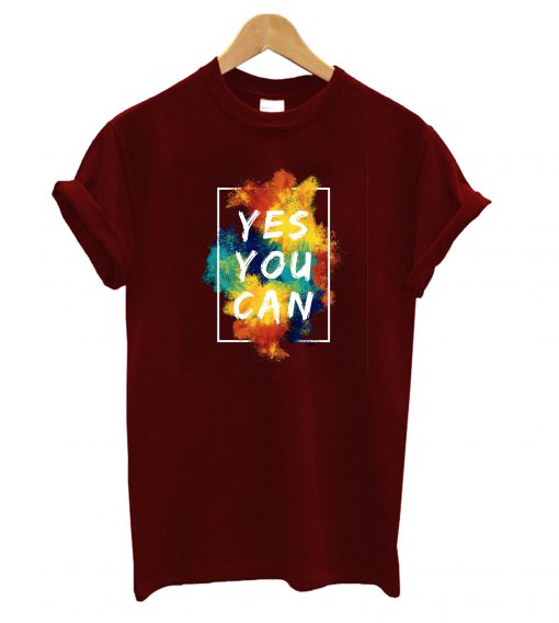 Yes You Can T-Shirt