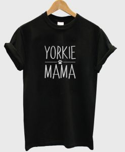 Yorkie Mama T-Shirt