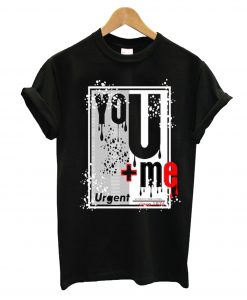 You And Me Urgent T-Shirt