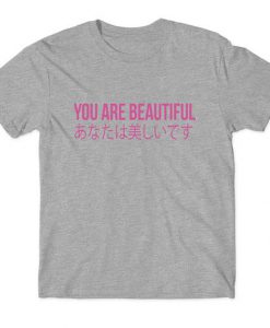 You Are Beautiful Japanese T-Shirt