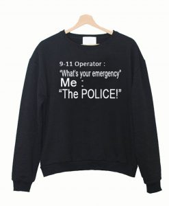 9 11 operator what your emergency sweatshirt